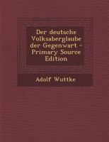 Der Deutsche Volksaberglaube Der Gegenwart 1016371616 Book Cover