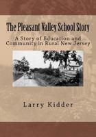 The Pleasant Valley School Story: A Story of Education and Community in Rural New Jersey 1475294980 Book Cover