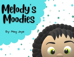Melody's Moodies 1737984903 Book Cover