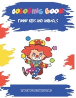 COLORING BOOK: FUNNY KIDS AND ANIMALS B0C9SDMJQY Book Cover