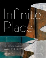 Infinite Place: The Ceramic Art of Wayne Higby 3897903849 Book Cover