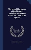 The law of mortgages of real estate: including mortgages under the land titles system 9353893437 Book Cover