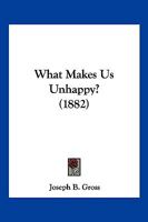 What Makes Us Unhappy? 1120955203 Book Cover