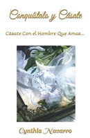�Conqu�stalo y C�sate!: C�sate Con El Hombre Que Amas... 1720723931 Book Cover