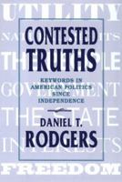 Contested Truths: Keywords in American Politics Since Independence 0674167112 Book Cover