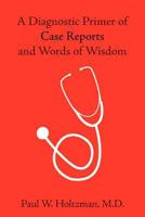 A Diagnostic Primer of Case Reports and Words of Wisdom 1438977220 Book Cover