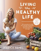 Living the Healthy Life 1743549512 Book Cover