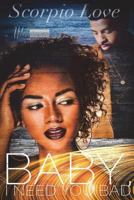 Baby, I Need You Bad (Volume 1) 1723214620 Book Cover