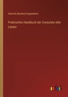 Praktisches Handbuch der Consulate aller Länder 3368026305 Book Cover