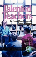 Talented Teachers: The Essential Force for Improving Student Achievement (The Milken Family Foundation Series on Education Policy) 1593111169 Book Cover