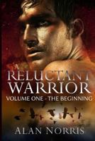 The Beginning: A Reluctant Warrior 1500587575 Book Cover