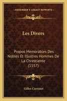 Les Divers: Propos Memorables Des Nobles Et Illustres Hommes De La Chrestiente (1557) 1104881055 Book Cover