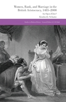 Women, Rank, and Marriage in the British Aristocracy, 1485-2000: An Open Elite? 1349460214 Book Cover