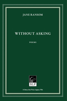 Without Asking: Poems 1586540688 Book Cover