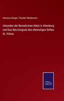 Urkunden der Benedictiner-Abtei in Altenburg und Das Necrologium des ehemaligen Stiftes St. Pölten 3375009682 Book Cover