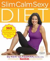 Slim Calm Sexy Diet: 365 Proven Food Strategies for Mind/Body Bliss 1609617568 Book Cover