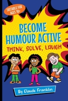 Become Humour Active: Think, Solve, Laugh 0645373508 Book Cover