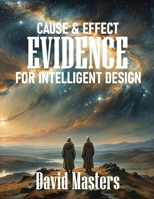 Cause & Effect Evidence of Intelligent Design B0DZXKFHZD Book Cover