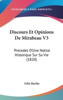 Discours Et Opinions De Mirabeau V3: Precedes D'Une Notice Historique Sur Sa Vie (1820) 1160728267 Book Cover