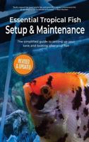 Essential Tropical Fish Setup & Maintenance: The simplified guide to setting up your tank and looking after your fish 1911174584 Book Cover