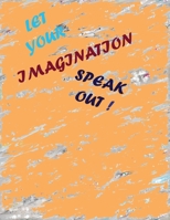 Let your imagination speak out!: The best gift for your loved ones & friends B084DD8W7V Book Cover