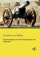 Erinnerungen Aus Den Kriegszeiten: 1806-1813 (Classic Reprint) 1141161877 Book Cover