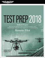 Remote Pilot Test Prep 2018: Study & Prepare: Pass Your Test and Know What Is Essential to Safely Operate an Unmanned Aircraft - From the Most Trusted Source in Aviation Training 1619545594 Book Cover