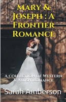 Mary & Joseph: A Frontier Romance A Collection of Western & Amish Romance B0CVD8CGYL Book Cover