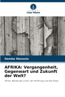 Afrika: Vergangenheit, Gegenwart und Zukunft der Welt? 6205627507 Book Cover