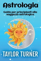 Astrologia : Guida per principianti alla saggezza astrologica 1966379633 Book Cover