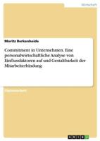 Commitment in Unternehmen. Eine Personalwirtschaftliche Analyse Von Einflussfaktoren Auf Und Gestaltbarkeit Der Mitarbeiterbindung 3656617651 Book Cover