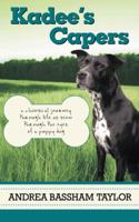 Kadee's Capers: A Whimsical Journey Through Life as Seen Through the Eyes of a Puppy Dog 1490898484 Book Cover