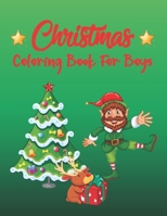 Christmas Coloring Book For Boys: A Christmas Coloring Books with Fun Easy and Relaxing Pages Gifts for Boys Kids, Ages 1-3, Ages 2-4, Gift for Christ B08M8PK4RC Book Cover