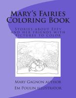 Mary's Fairies Coloring Book: Stories about Effy and Her Friends with Pictures to Color 1727491955 Book Cover