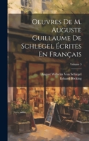 Oeuvres De M. Auguste Guillaume De Schlegel Écrites En Français; Volume 3 1022678248 Book Cover