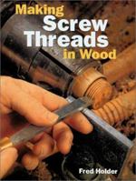 Making Screw Threads in Wood 1861081952 Book Cover