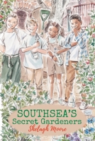 Southsea's Secret Gardeners 0992802997 Book Cover