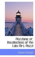 Piozziana: Or, Recollections of the Late Mrs. Piozzi ; With Remarks B0BQP3X7MM Book Cover