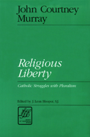 Religious Liberty: Catholic Struggles With Pluralism (Library of Theological Ethics) 0664253601 Book Cover