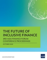 The Future of Inclusive Finance: 3rd Asia Finance Forum Conference Proceedings 9292623648 Book Cover