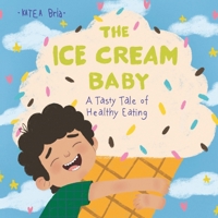 the Ice Cream Baby: A Tale of Healthy Eating B0DRJ3L999 Book Cover
