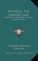 Winfield; the lawyer's son, and how he became a major-general 1145954480 Book Cover