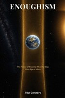 Enoughism: The Power of Knowing When to Stop in an Age of More B0H7BN2K45 Book Cover