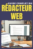 GUIDE COMPLET DU REDACTEUR WEB (French Edition) B08KQ55FWR Book Cover