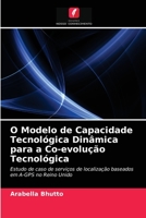 O Modelo de Capacidade Tecnológica Dinâmica para a Co-evolução Tecnológica: Estudo de caso de serviços de localização baseados em A-GPS no Reino Unido 6203364835 Book Cover