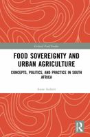 Food Sovereignty and Urban Agriculture: Concepts, Politics, and Practice in South Africa 1032022701 Book Cover