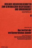 Das Institut Der Wettbewerblichen Abwehr: Eine Untersuchung Ueber Die Dogmatischen Grundlagen Unter Besonderer Beruecksichtigung Der Bestehenden Alter 382049166X Book Cover