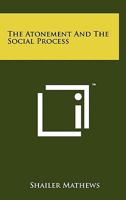 The Atonement and the Social Process 1258148021 Book Cover