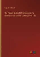 The Present State of Christendom in its Relation to the Second Coming of the Lord 046934668X Book Cover