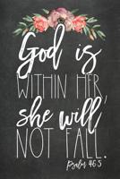God Is Within Her She Will Not Fall Psalm 46: 5: 125 Page Journal; Inspirational Christian Gift for Women and Girls 1091948747 Book Cover